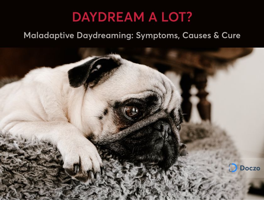 Maladaptive daydreaming: Symptoms, Causes, Test & Cure